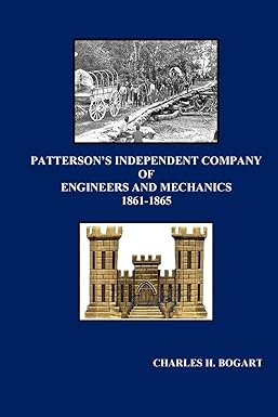 patterson s independent company engineers and mechanics 1861-1865 1st edition charles h bogart 1716388457,