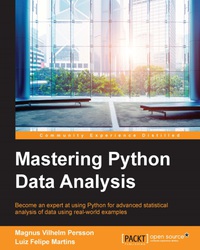 mastering python data analysis 1st edition magnus vilhelm persson, luiz felipe martins 1783553294,