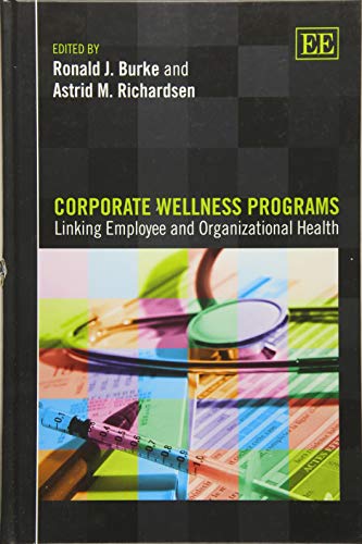 corporate wellness programs linking employee and organizational health 1st edition ronald j. burke, astrid m.