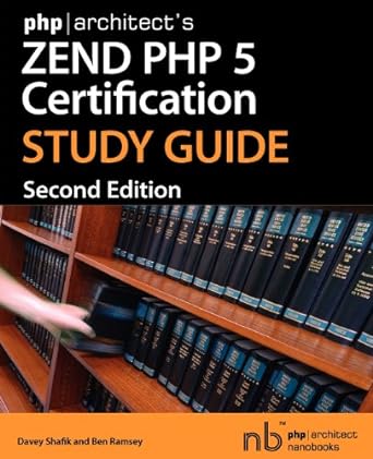 php architects zend php 5 certification study guide 2nd edition davey shafik, ben ramsey 0973862149,