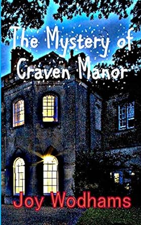 the mystery of craven manor an adventure story for 9 to 13 year olds 1st edition joy wodhams 1508777160,