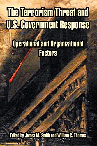 the terrorism threat and u.s. government response operational and organizational factors 1st edition james m.