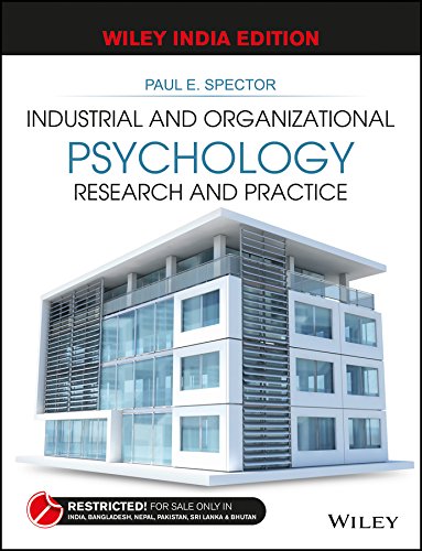 industrial and organizational psychology research and practice 6th edition paul e. spector 8126558598,
