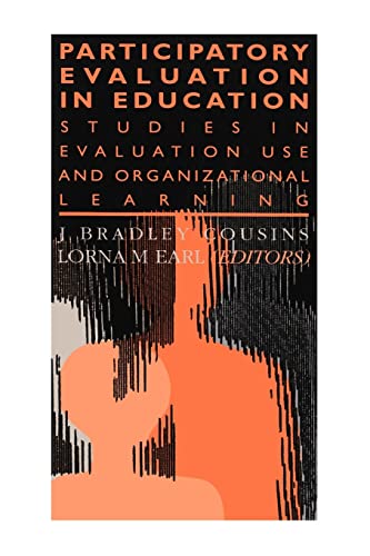 participatory evaluation in education studies of evaluation use and organizational learning 1st edition lorna