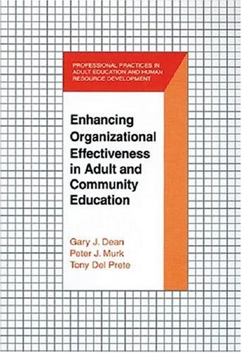 enhancing organizational effectiveness in adult and community education 1st  edition gary j. dean, peter j.
