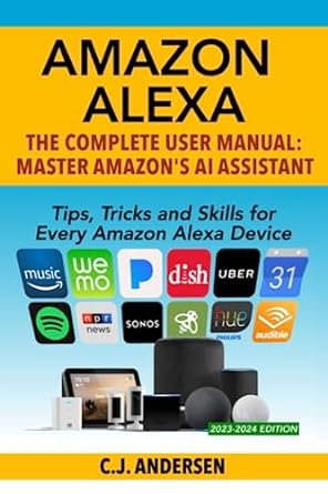 amazon alexa the complete user manual tips tricks and skills for every amazon alexa device 1st edition cj