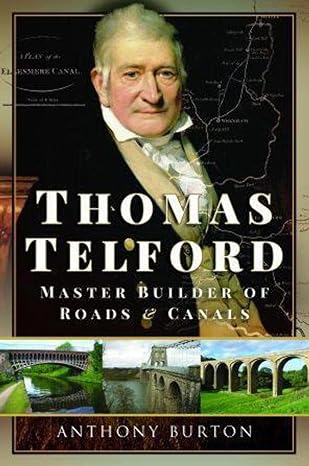 thomas telford master builder of roads and canals 1st edition anthony burton 1399020730, 978-1399020732