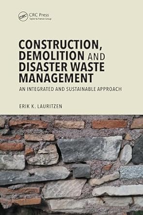 construction demolition and disaster waste management an integrated and sustainable approach 1st edition erik
