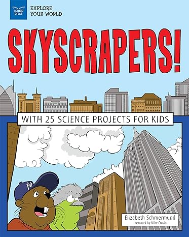 skyscrapers with 25 science projects for kids 1st edition elizabeth schmermund, mike crosier 1619306530,