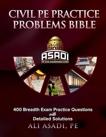 civil pe practice problems bible 400 breadth exam practice questions with detailed solutions 1st edition ali