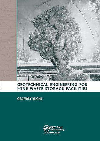 geotechnical engineering for mine waste storage facilities 1st edition geoffrey e. blight 0367577216,