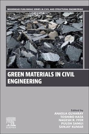 green materials in civil engineering 1st edition anasua guharay, toshiro hata, nagesh r. iyer, pijush samui,