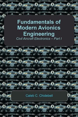 fundamentals of modern avionics engineering civil aircraft electronics part i 1st edition caleb c. chidebell