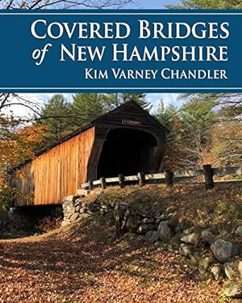 covered bridges of new hampshire 1st edition kim varney chandler 1942155522, 978-1942155522