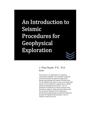 an introduction to seismic procedures for geophysical exploration 1st edition j. paul guyer 1517068614,