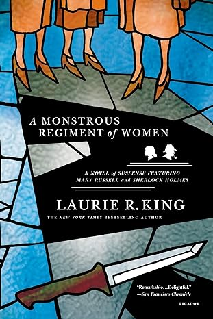 a monstrous regiment of women a novel of suspense featuring mary russell and sherlock holmes  laurie r. king