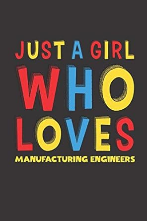 just a girl who loves manufacturing engineers 1st edition rhart prof njgcom 167617737x, 978-1676177371