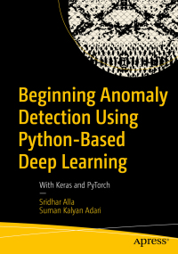 beginning anomaly detection using python based deep learning 1st edition sridhar alla, suman kalyan adari