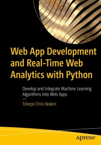 web app development and real time web analytics with python 1st edition tshepo chris nokeri 1484277821,