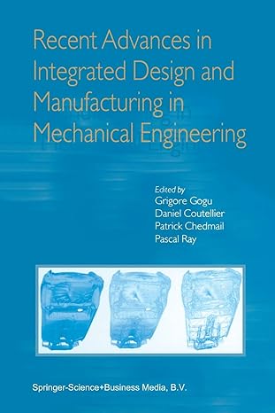 recent advances in integrated design and manufacturing in mechanical engineering 1st edition grigore gogu ,