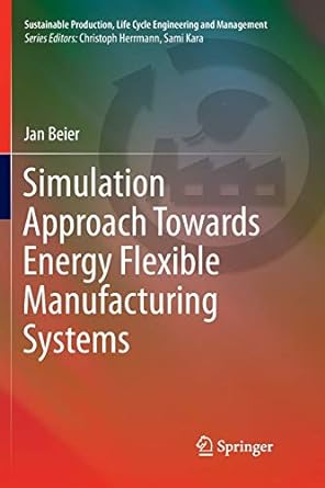 simulation approach towards energy flexible manufacturing systems 1st edition jan beier 3319835521,