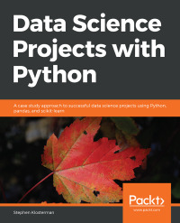 data science projects with python a case study approach to successful data science projects using python