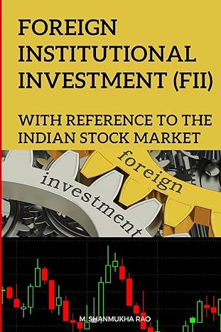 foreign institutional investment fii with reference to the indian stock market 1st edition mr m shanmukha rao
