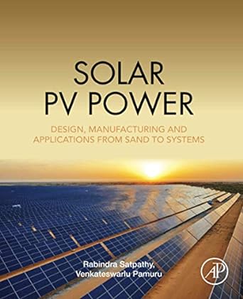 solar pv power design manufacturing and applications from sand to systems 1st edition rabindra kumar satpathy