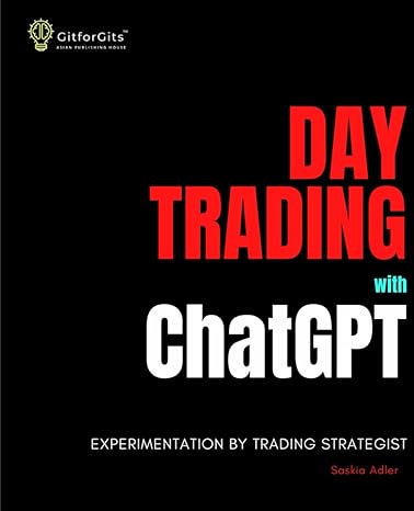 day trading with chatgpt experimentation by trading strategist 1st edition saskia adler 8119177096,