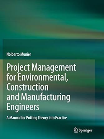 project management for environmental construction and manufacturing engineers a manual for putting theory