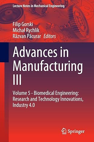 advances in manufacturing iii volume 5 biomedical engineering research and technology innovations industry