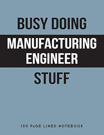 Busy Doing Manufacturing Engineer Stuff 150 Page Lined Notebook