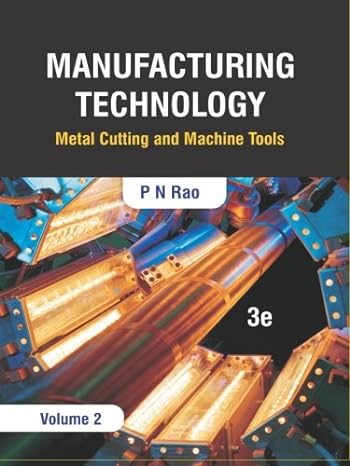 manufacturing technology metal cutting and machine tools volume 2 1st edition dr. p n rao 9383286628,