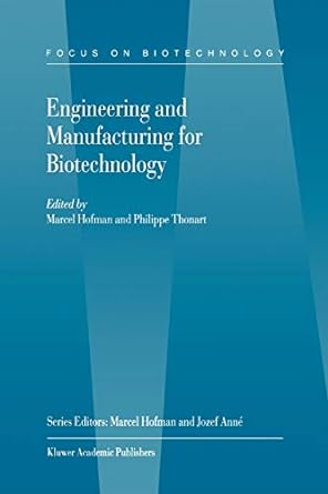 engineering and manufacturing for biotechnology 1st edition m. hofman ,p. thonart 9048156890, 978-9048156894