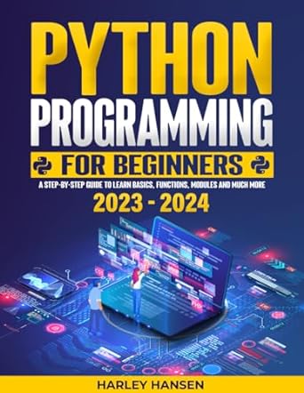 python programming for beginners a step by step guide to learn basics functions modules and much more 1st