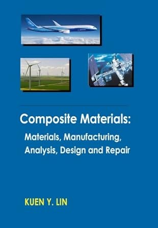 composite materials materials manufacturing analysis design and repair 1st edition prof kuen y. lin
