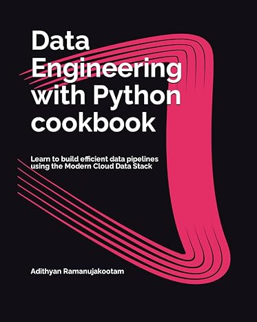data engineering with python cookbook learn to build efficient data pipelines using the modern cloud data
