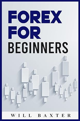 forex for beginners 1st edition will baxter 3986536604, 978-3986536602