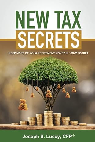 new tax secrets keep more of your retirement money in your pocket 1st edition joseph s lucey 1737800691,