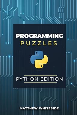 programming puzzles python edition 1st edition matthew whiteside 979-8865476078