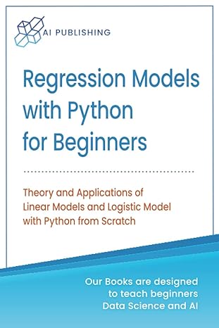regression models with python for beginners theory and applications of linear models and logistic model with