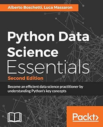 python data science essentials  become an efficient data science practitioner by understanding pythons key