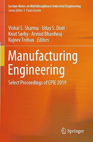 manufacturing engineering select proceedings of cpie 2019 1st edition vishal s. sharma ,uday s. dixit ,knut