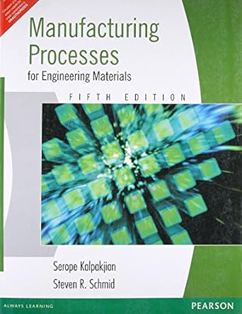 manufacturing processes for engineering materials 5th edition steven r. schmid  , serope kalpakjian