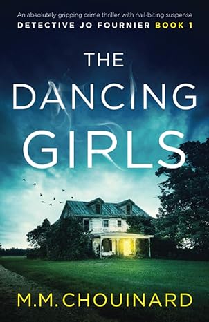 the dancing girls an absolutely gripping crime thriller with nail biting suspense  m.m. chouinard 1786818248,