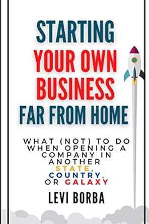 starting your own business far from home what to do when opening a company in another state country or galaxy