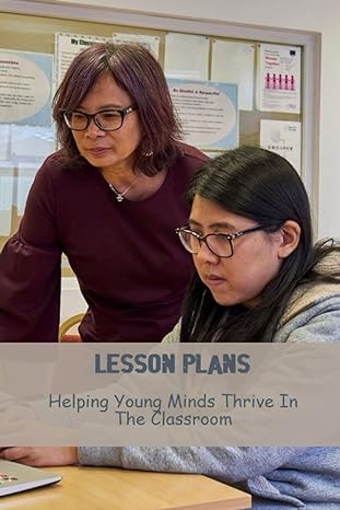 Lesson Plans Helping Young Minds Thrive In The Classroom