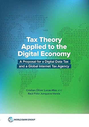 tax theory applied to the digital economy a proposal for a digital data tax and a global internet tax agency