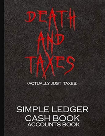 death and taxes simple ledger cash book a funny small business order book 1st edition simple accounting
