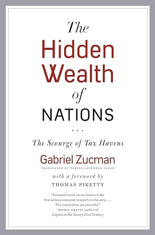 the hidden wealth of nations the scourge of tax havens 1st edition gabriel zucman, teresa lavender fagan,